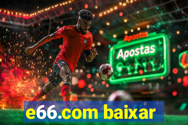 e66.com baixar